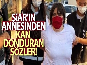 Şiar'ın annesinden kan donduran sözler: 'Benim çocuğumu nasıl öldürdüyse ben de onun çocuklarını öldüreceğim'