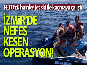 Jet ski ile kaçmak isteyen FETÖ şüphelileri Çeşme'de yakalandı