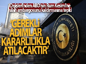 Dışişleri Bakanlığı: 'ABD'nin GKRY kararı eşitliği ve dengeyi yok saymaktadır'