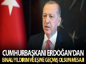 Cumhurbaşkanı Erdoğan'dan Binali Yıldırım ve eşine geçmiş olsun mesajı