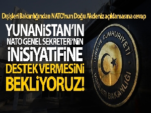 Dışişleri Bakanlığından NATO'nun Doğu Akdeniz açıklamasına cevap!