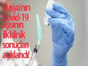 Rusya'nın Covid-19 aşısının ilk klinik sonuçları açıklandı