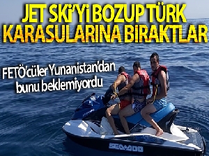 FETÖ'cüler Yunanistan'dan bunu beklemiyordu! Jet ski'yi bozup Türk karasularına bıraktılar