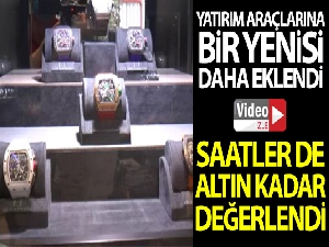 Saatler de altın kadar değerlendi