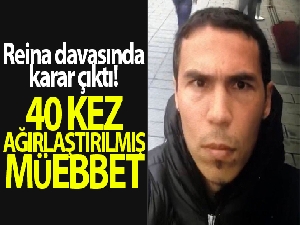 Reina saldırganı Masharipov'a 40 kez ağırlaştırılmış müebbet