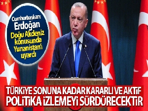 Cumhurbaşkanı Erdoğan'dan Doğu Akdeniz açıklaması!