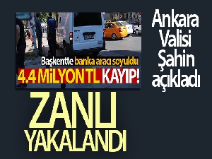 Ankara Valisi Şahin: Kendisine emanet edilen paralarla birlikte kaçan zanlı yakalandı