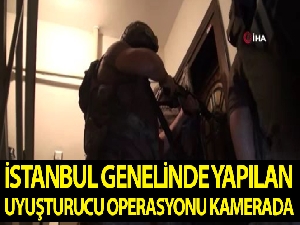 İstanbul genelinde yapılan uyuşturucu operasyonu kamerada