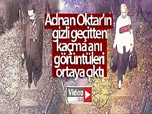 Adnan Oktar'ın kaçma anı görüntüleri ortaya çıktı
