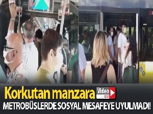 Metrobüslerde sosyal mesafesiz yolculuk