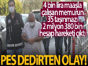 4 bin lira maaşla çalışan memurun 35 taşınmazı, 2 milyon 380 bin hesap hareketi çıktı