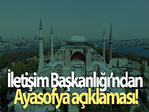 Cumhurbaşkanlığı İletişim Başkanlığı'ndan Ayasofya açıklaması
