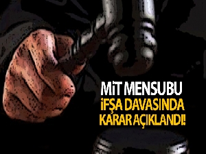 Şehit MİT mensubunun ifşa edilmesi davasında karar!