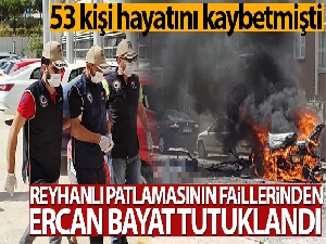 Reyhanlı patlamasının faillerinden Ercan Bayat tutuklandı