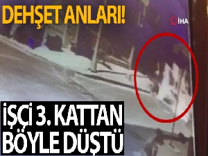 İstanbul'da dehşet anları kamerada: İşçi 3. kattan düştü