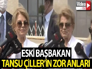 Eski Başbakan Tansu Çiller'in zor anları