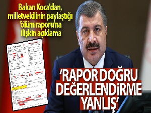 Bakan Koca'dan, bir milletvekilinin paylaştığı 'ölüm raporu'na ilişkin açıklama