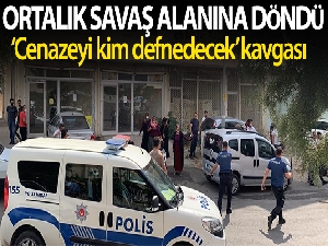 'Cenazeyi kim defnedecek' kavgasında ortalık savaş alanına döndü