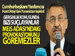Cumhurbaşkanı Yardımcısı Fuat Oktay'dan Yunanistan tepkisi!