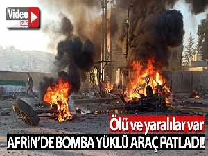 Afrin'de bomba yüklü araç patladı: 11 ölü, 40 yaralı