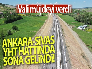 Ankara- Sivas YHT hattında sona gelindi