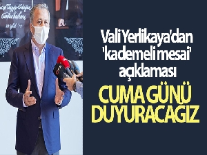 Vali Yerlikaya'dan 'kademeli mesai' açıklaması