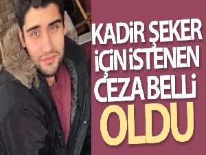 Kadir Şeker'e 12 yıl hapis talebi