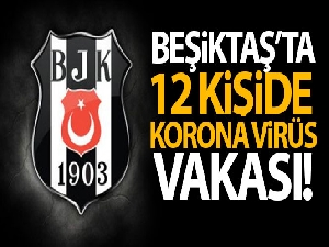 Beşiktaş'ta 12 kişide Covid-19 pozitif çıktı