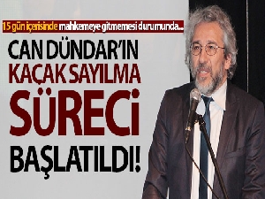 Can Dündar'ın kaçak sayılma süreci başlatıldı
