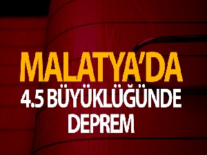 Malatya'da 4.5 büyüklüğünde deprem
