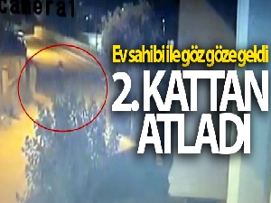 Ev sahibi ile göz göze gelen hırsız 2. kattan böyle atladı