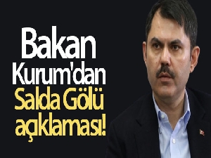 Bakan Kurum'dan Salda Gölü açıklaması