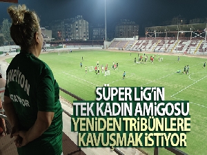 Süper Lig'in tek kadın amigosu, yeniden tribünlere kavuşmak istiyor