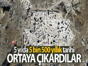 5 yılda 5 bin 500 yıllık tarihi ortaya çıkardılar