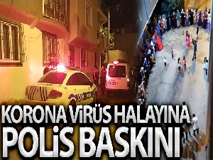 Bursa'da korona halayına polis baskını