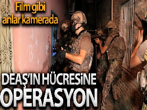 DEAŞ'ın uyuyan hücresine operasyon