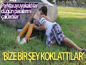 Parkta uyuyakaldılar, düğün paralarını çaldırdılar