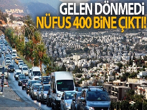 Gelen dönmedi, nüfus 400 bine çıktı