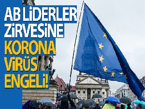 AB Konseyi Başkanı Michel karantinaya alındı, AB liderler zirvesi ertelendi
