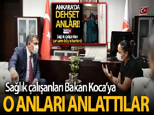 Barikat kurarak saldırı girişiminden kurtulan sağlık çalışanları o anları Bakan Koca'ya anlattı