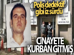 15 yıl önce kaybolan Orhan Karaoğlan cinayete kurban gitmiş