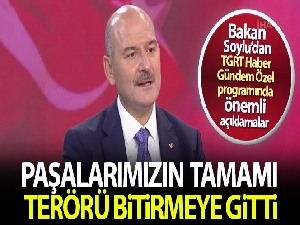 İçişleri Bakanı Süleyman Soylu: 'Paşalarımızın tamamı terörü bitirmeye gitti'