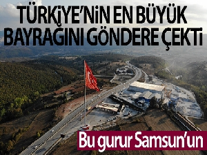 Bu gurur Samsun'un: Türkiye'nin en büyük bayrağını göndere çekti