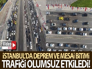 İstanbul'da deprem ve mesai bitimi trafiği olumsuz etkiledi