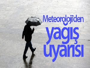 Meteoroloji'den yağış uyarısı