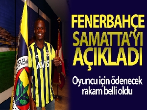 Fenerbahçe, Samatta'yı kadrosuna kattı