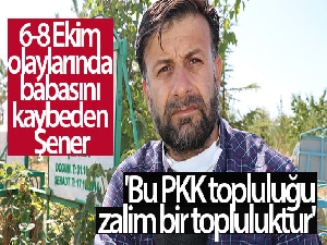 6-8 Ekim olaylarında babasını kaybeden Şener: 'Bu PKK topluluğu, zalim bir topluluktur'