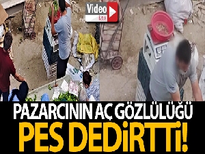 Pazarcının aç gözlülüğü pes dedirtti!