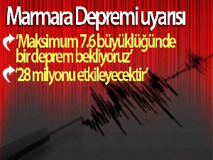 'Marmara Depreminde büyüklük 7.6 olabilir'