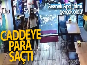 Erzincan'da ‘Avanak Apdi' filmi gerçek oldu, caddeye para saçtı